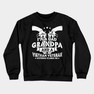 Dad Grandpa And Vietnam Veteran - Nothing Can Scares Me Crewneck Sweatshirt